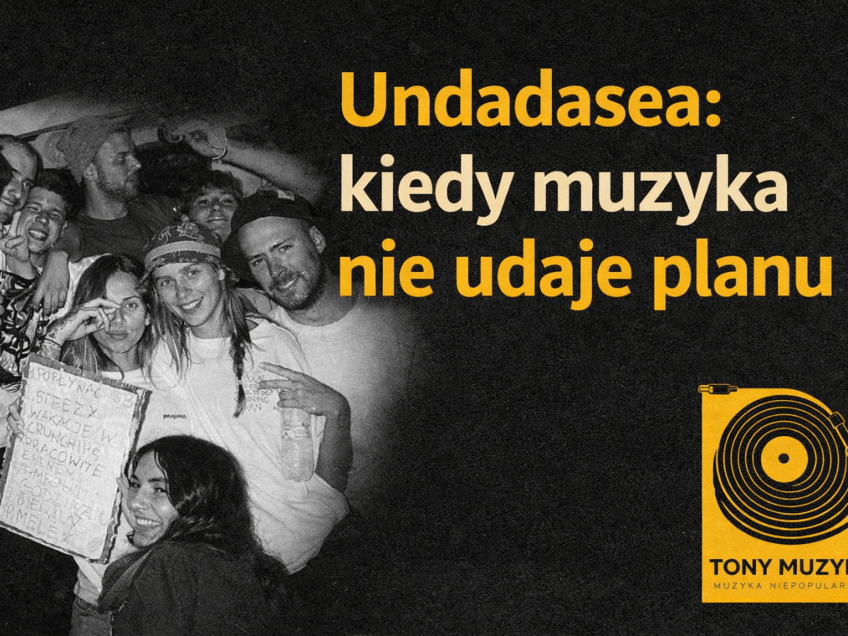 Undadasea: kiedy muzyka nie udaje&nbsp;planu
