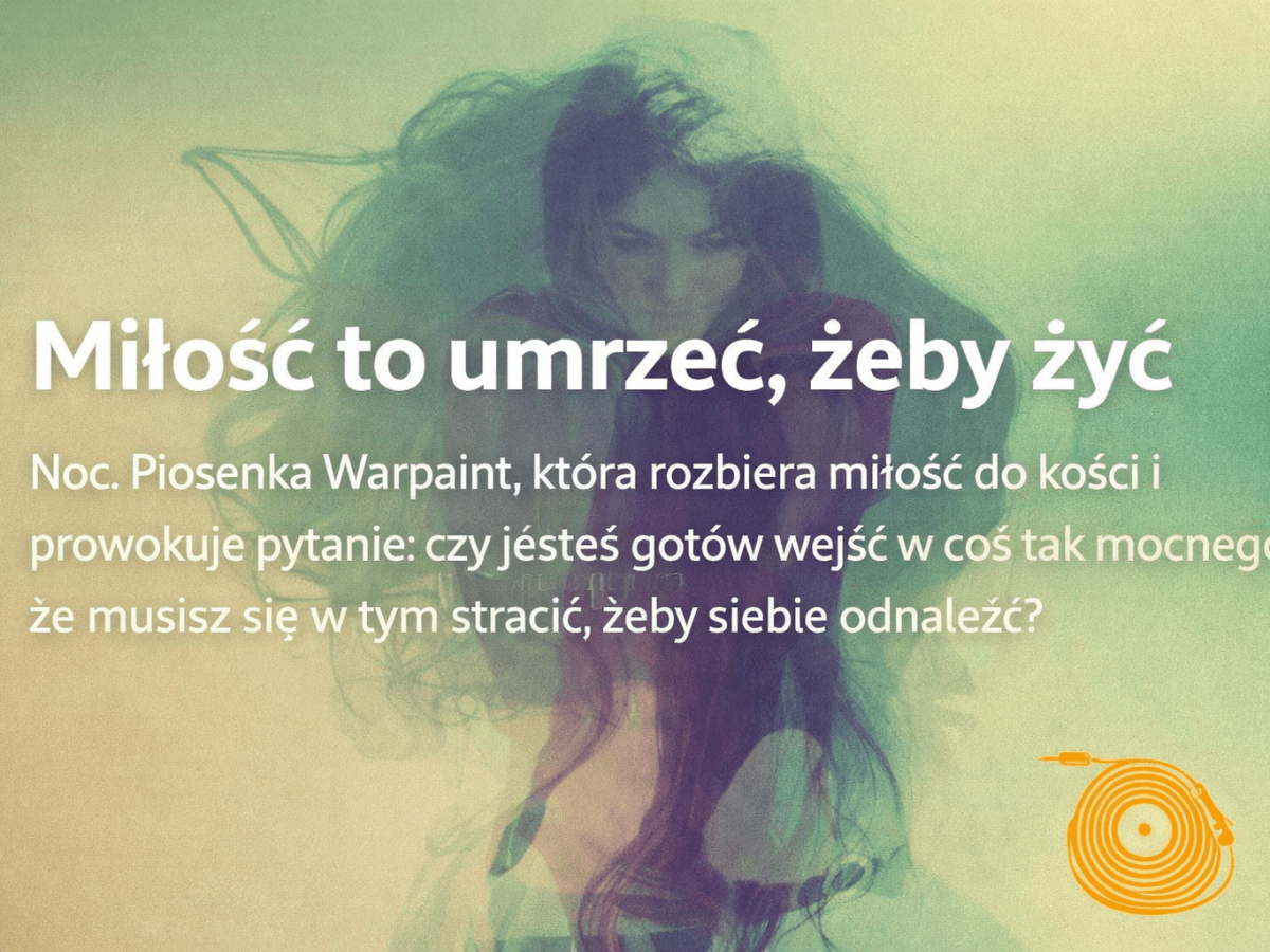 Warpaint – Love Is To Die. Dlaczego Miłość zaczyna się od&nbsp;końca