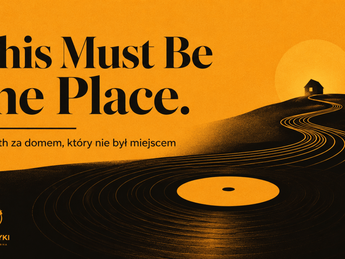 This Must Be the Place. Hiraeth za domem, który nie był&nbsp;miejscem