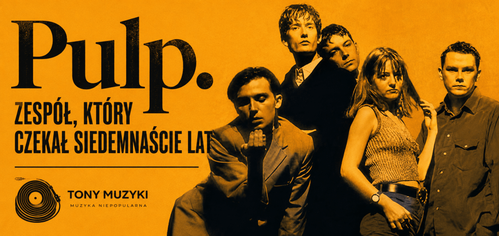 Pulp. Zespół, który czekał siedemnaście&nbsp;lat