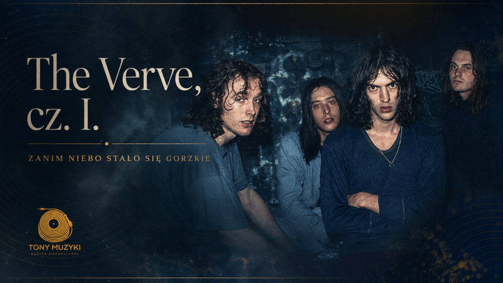 The Verve, cz. I. Zanim niebo stało się gorzkie