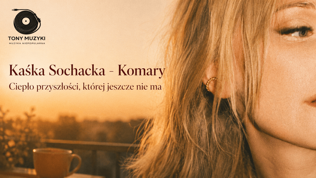 Kaśka Sochacka – Komary. Ciepło przyszłości, której jeszcze nie ma