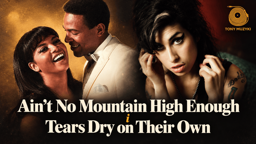 Marvin Gaye i Tammi Terrell oraz Amy Winehouse. Ain’t No Mountain High Enough i Tears Dry on Their Own. Tony Muzyki.