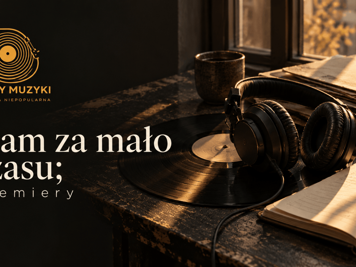 mam za mało czasu;&nbsp;premiery